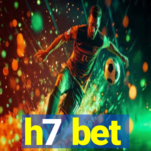 h7 bet